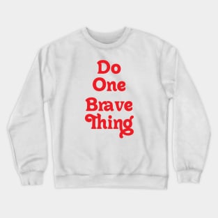 DO ONE BRAVE THING // FEEL MOTIVATED Crewneck Sweatshirt